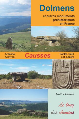 Dolmens et autres monuments préhistoriques en France : Ardèche, Aveyron, Cantal, Gard, Lot, Lozère