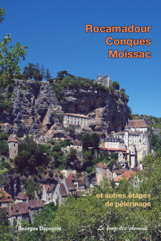 Rocamadour, Moissac, Conques et autres étapes de pèlerinage